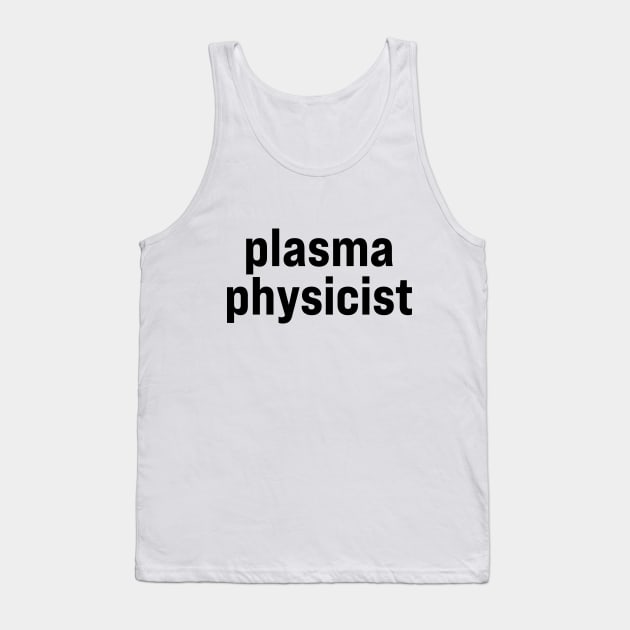 Plasma Physicist Tank Top by ElizAlahverdianDesigns